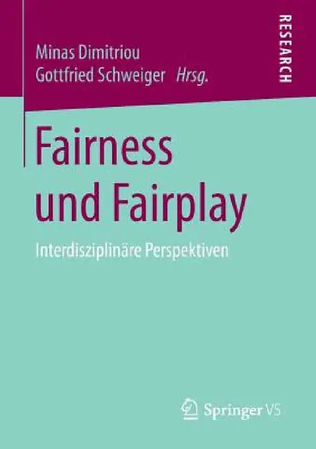Fairness Und Fairplay: Interdisziplinäre Perspektiven by Minas Dimitriou, Gottfried Schweiger