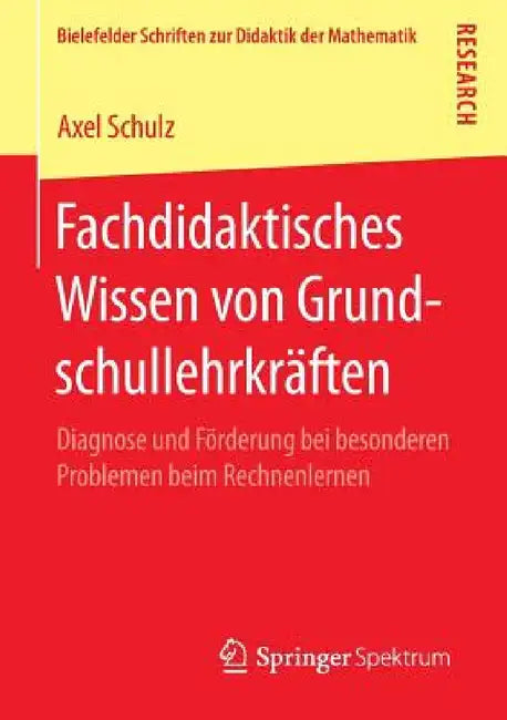 Fachdidaktisches Wissen Von Grundschullehrkräften: Diagnose Und Förderung Bei Besonderen Problemen Beim Rechnenlernen by Axel Schulz