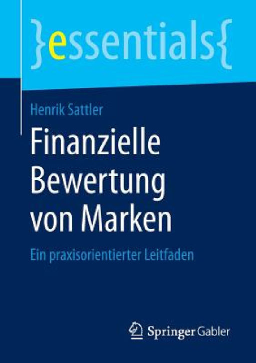 Finanzielle Bewertung Von Marken: Ein Praxisorientierter Leitfaden by Henrik Sattler