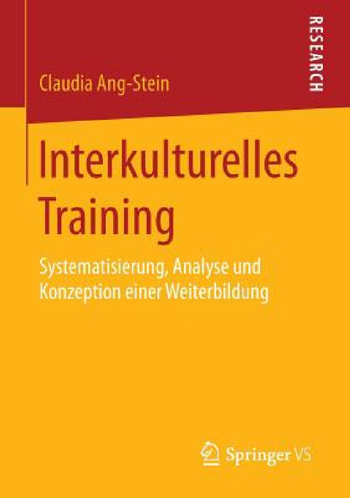Interkulturelles Training: Systematisierung, Analyse Und Konzeption Einer Weiterbildung by Claudia Ang-Stein