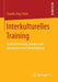 Interkulturelles Training: Systematisierung, Analyse Und Konzeption Einer Weiterbildung by Claudia Ang-Stein