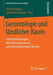 Gerontologie Und Ländlicher Raum: Lebensbedingungen, Veränderungsprozesse Und Gestaltungsmöglichkeiten by Uwe Fachinger, Harald Künemund
