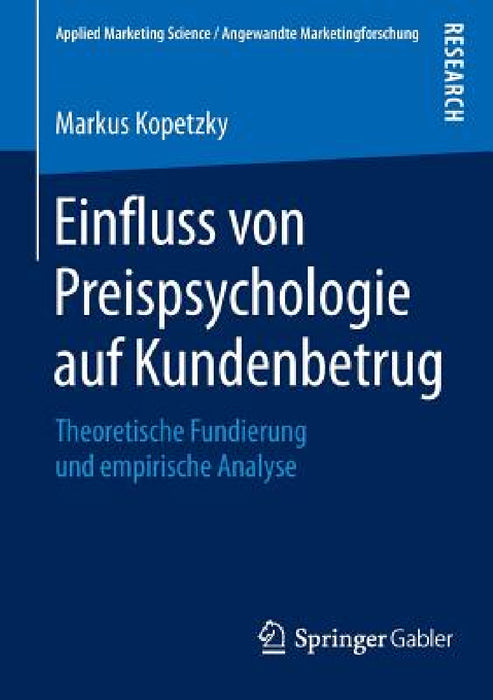 Einfluss Von Preispsychologie Auf Kundenbetrug: Theoretische Fundierung Und Empirische Analyse by Markus Kopetzky