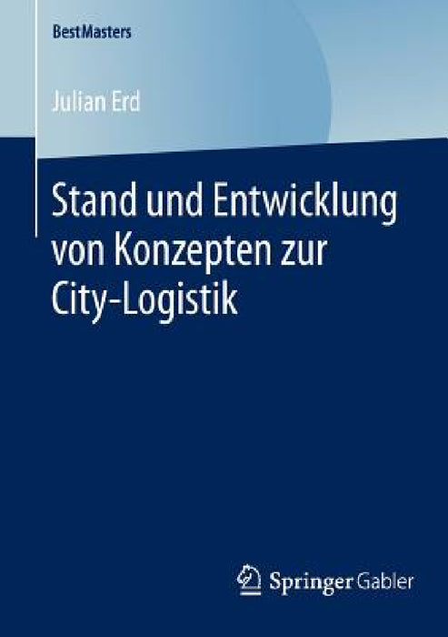 Stand Und Entwicklung Von Konzepten Zur City-Logistik by Julian Erd