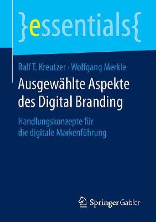 Ausgewählte Aspekte Des Digital Branding: Handlungskonzepte Für Die Digitale Markenführung by Ralf T. Kreutzer, Wolfgang Merkle