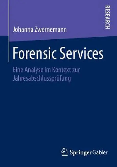 Forensic Services: Eine Analyse Im Kontext Zur Jahresabschlussprüfung by Johanna Zwernemann