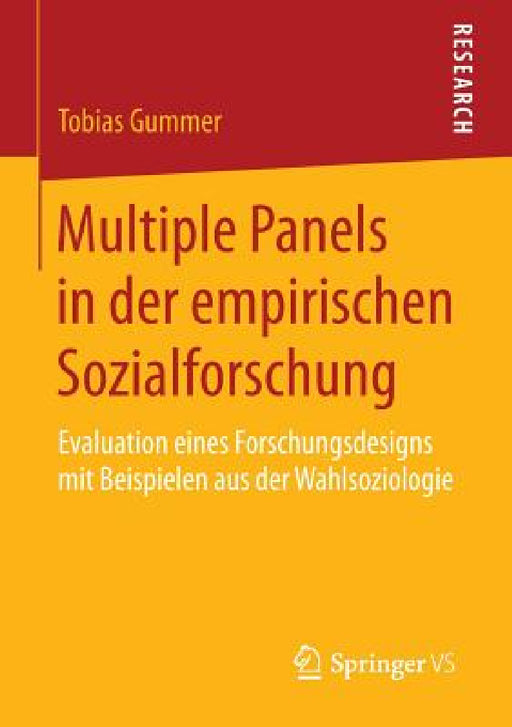 Multiple Panels in Der Empirischen Sozialforschung: Evaluation Eines Forschungsdesigns Mit Beispielen Aus Der Wahlsoziologie by Tobias Gummer