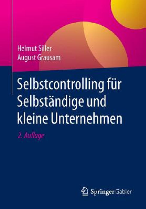 Selbstcontrolling Für Selbständige Und Kleine Unternehmen by Helmut Siller, August Grausam