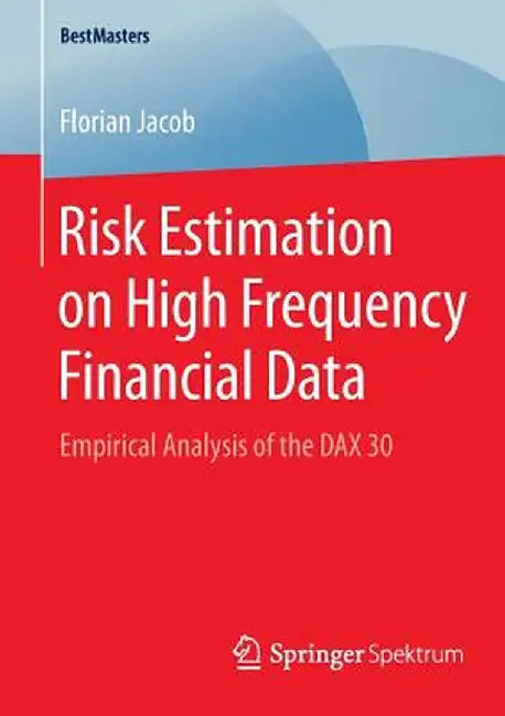 Risk Estimation on High Frequency Financial Data: Empirical Analysis of the Dax 30 by Florian Jacob