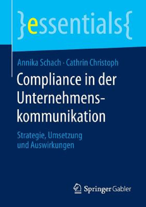 Compliance in Der Unternehmenskommunikation: Strategie, Umsetzung Und Auswirkungen by Annika Schach, Cathrin Christoph