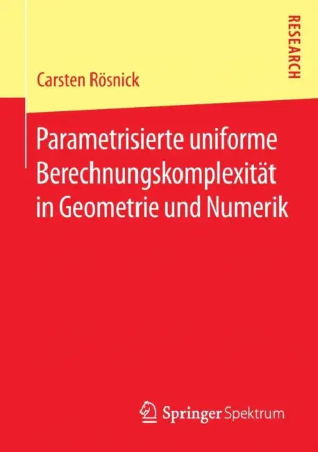 Parametrisierte Uniforme Berechnungskomplexität in Geometrie Und Numerik by Carsten Rösnick