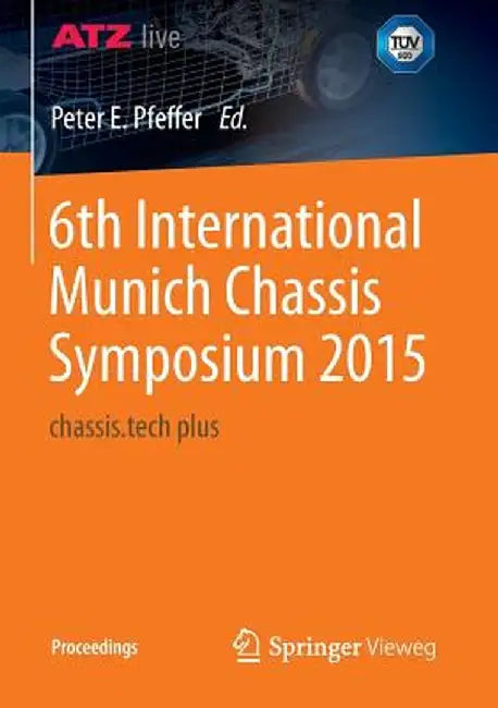 6th International Munich Chassis Symposium 2015: Chassis.Tech Plus by Peter Pfeffer