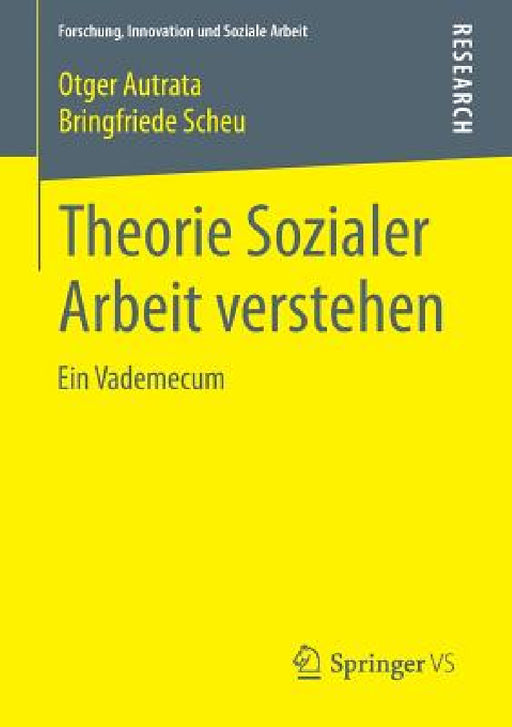 Theorie Sozialer Arbeit Verstehen: Ein Vademecum by Otger Autrata, Bringfriede Scheu