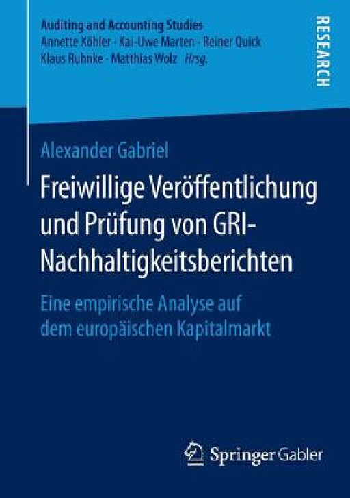 Freiwillige Veröffentlichung Und Prüfung Von Gri-Nachhaltigkeitsberichten: Eine Empirische Analyse Auf Dem Europäischen Kapitalmarkt by Alexander Gabriel