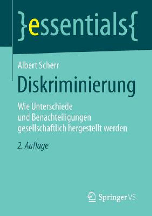 Diskriminierung: Wie Unterschiede Und Benachteiligungen Gesellschaftlich Hergestellt Werden by Albert Scherr