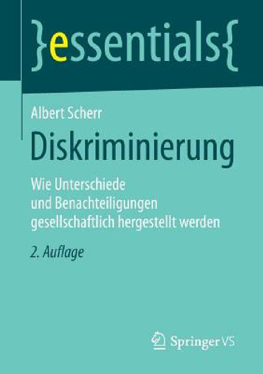Diskriminierung: Wie Unterschiede Und Benachteiligungen Gesellschaftlich Hergestellt Werden by Albert Scherr