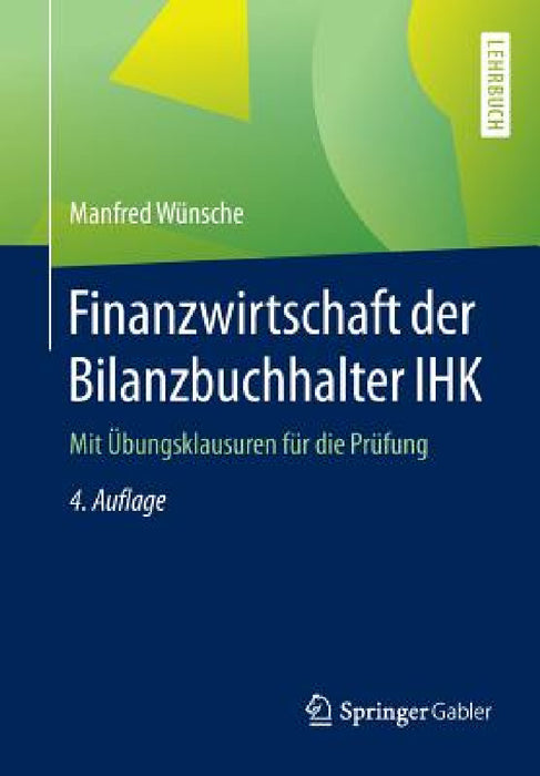 Finanzwirtschaft Der Bilanzbuchhalter Ihk: Mit Übungsklausuren Für Die Prüfung by Manfred Wünsche