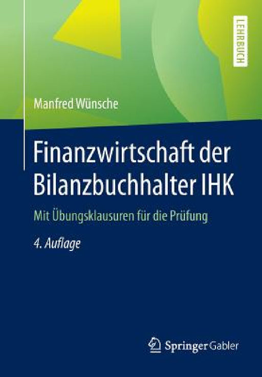 Finanzwirtschaft Der Bilanzbuchhalter Ihk: Mit Übungsklausuren Für Die Prüfung by Manfred Wünsche
