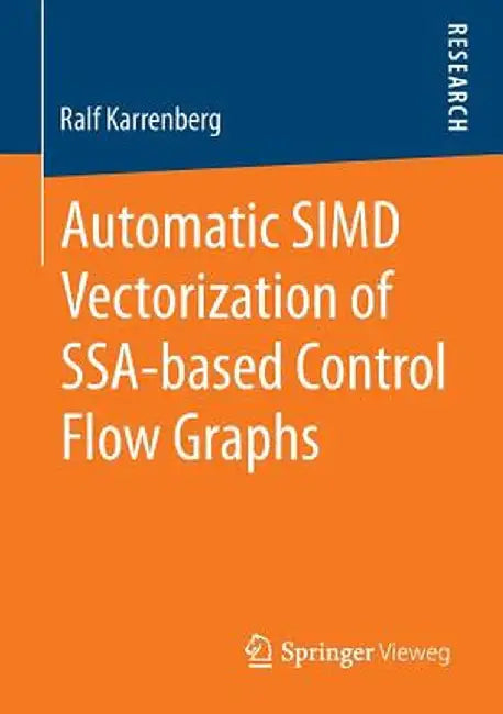 Automatic Simd Vectorization of Ssa-Based Control Flow Graphs by Ralf Karrenberg