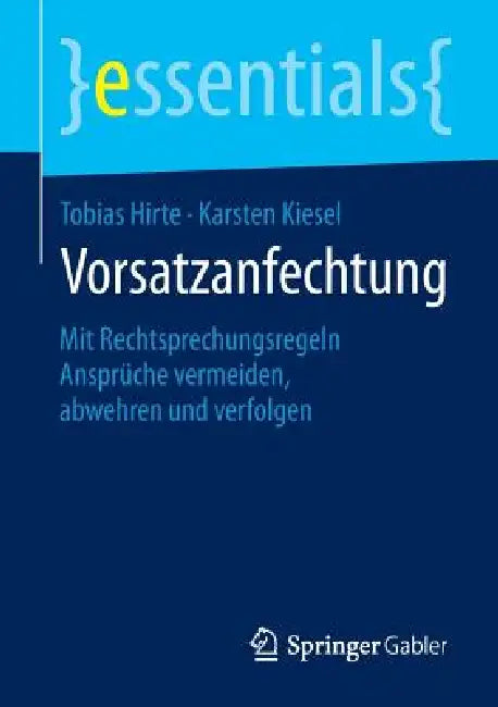 Vorsatzanfechtung: Mit Rechtsprechungsregeln Ansprüche Vermeiden, Abwehren Und Verfolgen by Tobias Hirte, Karsten Kiesel