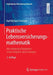 Praktische Lebensversicherungsmathematik: Mit Zahlreichen Beispielen Sowie Aufgaben Plus Lösungen by Karl Michael Ortmann