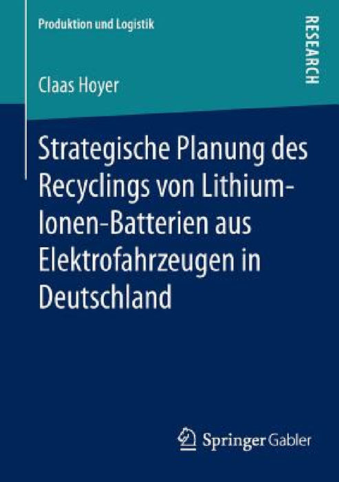 Strategische Planung Des Recyclings Von Lithium-Ionen-Batterien Aus Elektrofahrzeugen in Deutschland by Claas Hoyer
