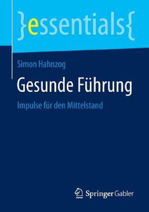 Gesunde Führung: Impulse Für Den Mittelstand by Simon Hahnzog