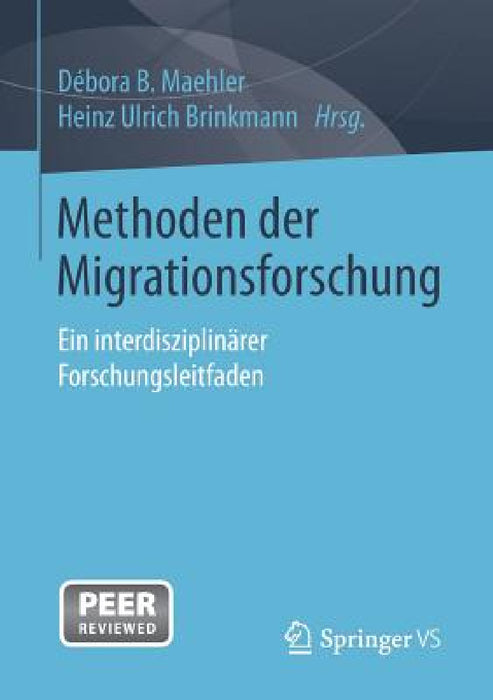 Methoden Der Migrationsforschung: Ein Interdisziplinärer Forschungsleitfaden by Débora Maehler, Heinz Ulrich Brinkmann