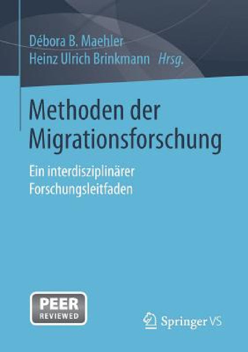 Methoden Der Migrationsforschung: Ein Interdisziplinärer Forschungsleitfaden by Débora Maehler, Heinz Ulrich Brinkmann