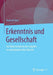 Erkenntnis Und Gesellschaft: Zur Rekonstruktion Des Subjekts in Emanzipatorischer Absicht by Raphael Beer