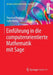Einführung in Die Computerorientierte Mathematik Mit Sage by Thorsten Theobald, Sadik Iliman