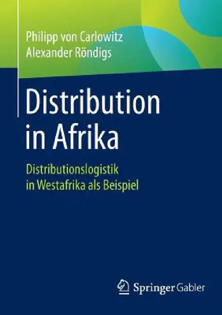 Distribution in Afrika: Distributionslogistik in Westafrika ALS Beispiel by Philipp Von Carlowitz, Alexander Röndigs