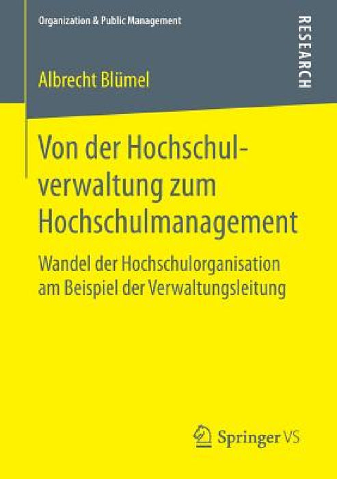 Von Der Hochschulverwaltung Zum Hochschulmanagement: Wandel Der Hochschulorganisation Am Beispiel Der Verwaltungsleitung by Albrecht Blümel