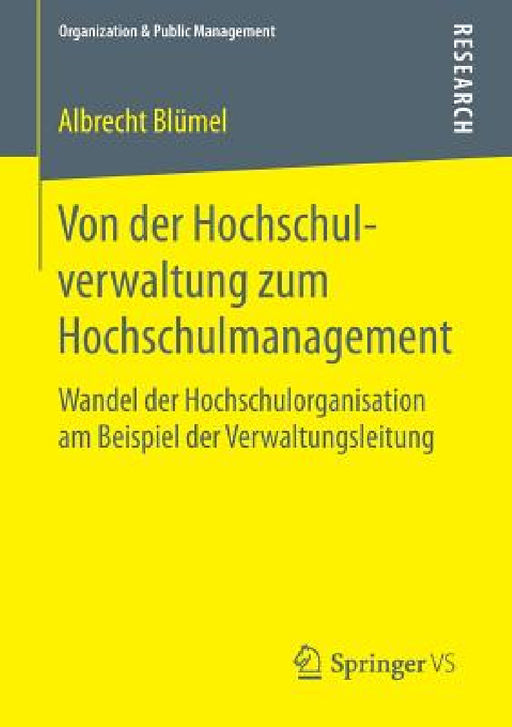 Von Der Hochschulverwaltung Zum Hochschulmanagement: Wandel Der Hochschulorganisation Am Beispiel Der Verwaltungsleitung by Albrecht Blümel