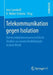 Telekommunikation Gegen Isolation: Kommunikationswissenschaftliche Studien Aus Einem Modellprojekt in Einer Klinik by Jens Loenhoff, H. Walter Schmitz
