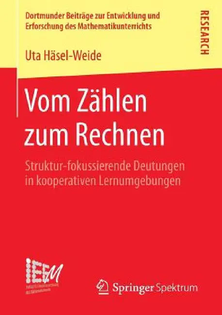Vom Zählen Zum Rechnen: Struktur-Fokussierende Deutungen in Kooperativen Lernumgebungen by Uta Häsel-Weide