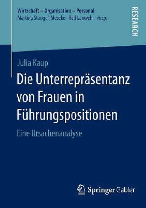Die Unterrepräsentanz Von Frauen in Führungspositionen: Eine Ursachenanalyse by Julia Kaup