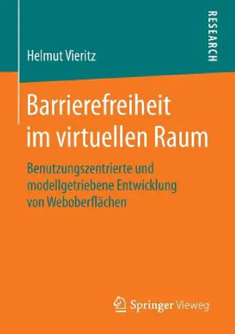 Barrierefreiheit Im Virtuellen Raum: Benutzungszentrierte Und Modellgetriebene Entwicklung Von Weboberflächen by Helmut Vieritz