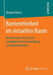 Barrierefreiheit Im Virtuellen Raum: Benutzungszentrierte Und Modellgetriebene Entwicklung Von Weboberflächen by Helmut Vieritz