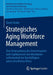 Strategisches Aging Workforce Management: Eine Untersuchung Der Determinanten Und Implikationen Von Mitarbeiterzufriedenheit Bei Beschäftigten Untersc by David Drabe