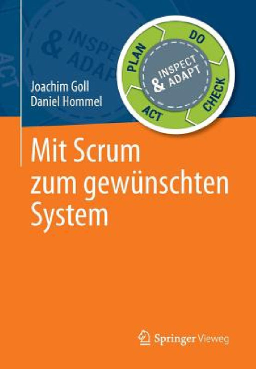 Mit Scrum Zum Gewünschten System by Joachim Goll, Daniel Hommel