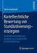 Kartellrechtliche Bewertung Von Standardisierungsstrategien: Zur Rechtskonformität Einer Roaming- Und Clearing-Stelle Für Elektrofahrzeuge by Marius Grathwohl