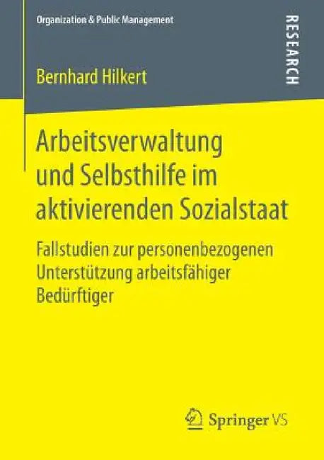 Arbeitsverwaltung Und Selbsthilfe Im Aktivierenden Sozialstaat: Fallstudien Zur Personenbezogenen Unterstützung Arbeitsfähiger Bedürftiger by Bernhard Hilkert