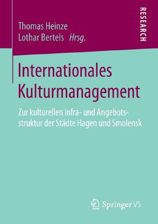 Internationales Kulturmanagement: Zur Kulturellen Infra- Und Angebotsstruktur Der Städte Hagen Und Smolensk by Thomas Heinze, Lothar Bertels