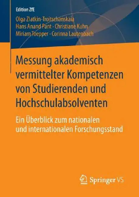 Messung Akademisch Vermittelter Kompetenzen Von Studierenden Und Hochschulabsolventen: Ein Überblick Zum Nationalen Und Internationalen Forschungsstan by Olga Zlatkin-Troitschanskaia, Hans Anand Pant, Christiane Kuhn