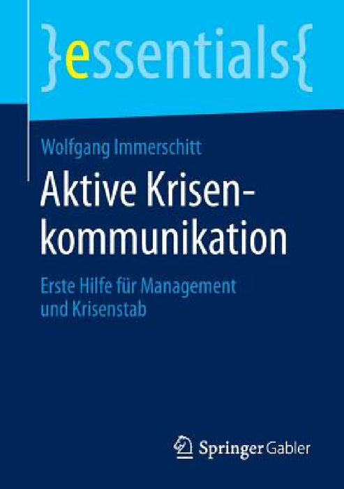 Aktive Krisenkommunikation: Erste Hilfe Für Management Und Krisenstab by Wolfgang Immerschitt