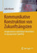 Kommunikative Konstruktion Von Zukunftsängsten: Imaginationen Zukünftiger Identitäten Im Dystopischen Spielfilm by Leila Akremi