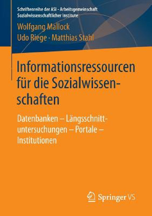 Informationsressourcen Für Die Sozialwissenschaften: Datenbanken - Längsschnittuntersuchungen - Portale - Institutionen by Wolfgang Mallock, Udo Riege, Matthias Stahl