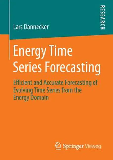 Energy Time Series Forecasting: Efficient and Accurate Forecasting of Evolving Time Series from the Energy Domain by Lars Dannecker