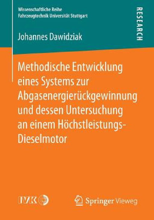 Methodische Entwicklung Eines Systems Zur Abgasenergierückgewinnung Und Dessen Untersuchung an Einem Höchstleistungs-Dieselmotor by Johannes Dawidziak
